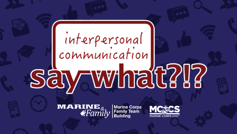 Say What? Interpersonal Communication