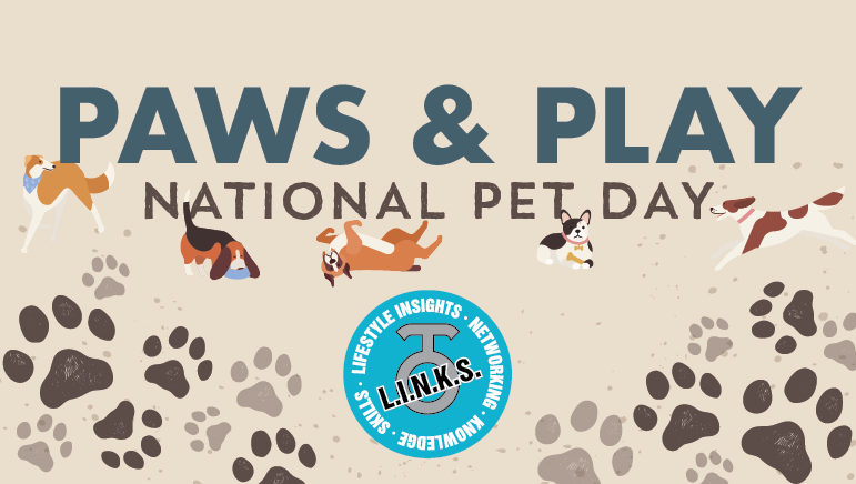 L.I.N.K.S. Social: Paws & Play – National Pet Day