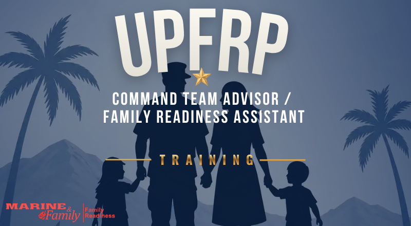 UPFRP Command Team Advisor/Family Readiness Assistant Training