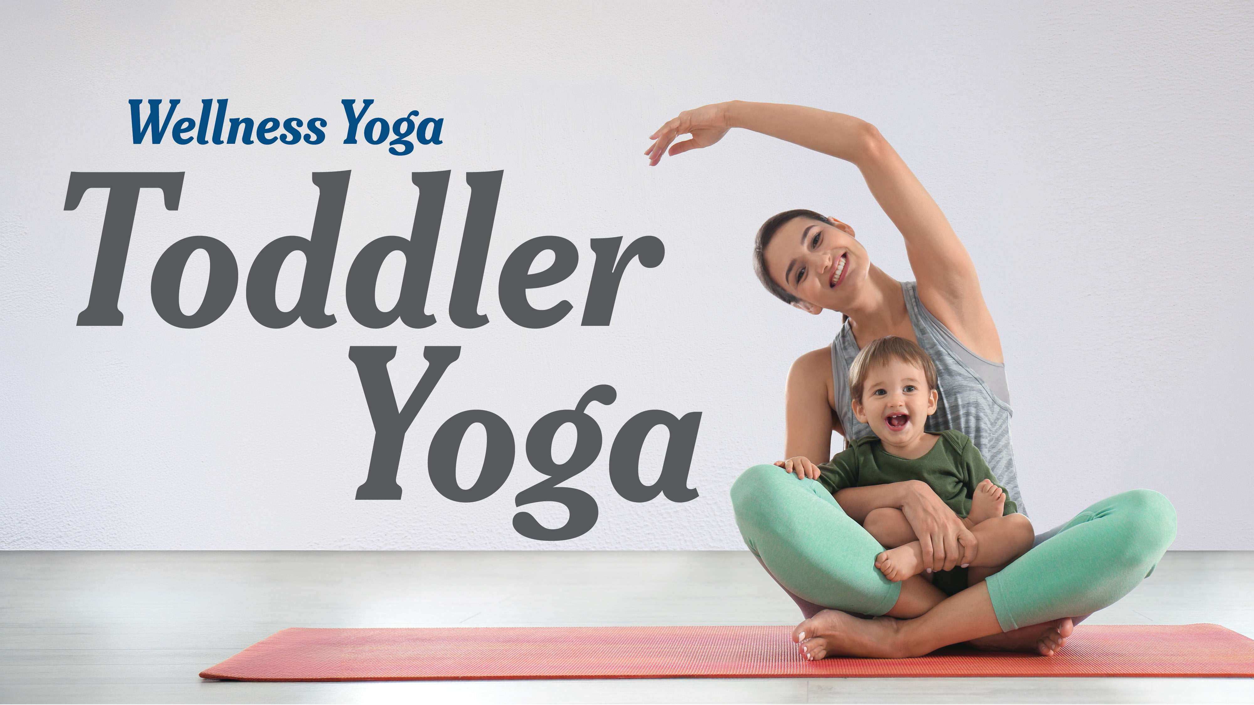 Toddler Yoga | Wellness Yoga for Adults, Moms, and Little Ones